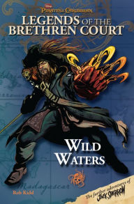 Title: Pirates of the Caribbean: Legends of the Brethren Court: Wild Waters, Author: Rob Kidd