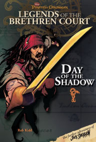 Title: Pirates of the Caribbean: Legends of the Brethren Court: Day of the Shadow, Author: Rob Kidd