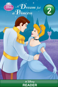 Title: Disney Princess: A Dream for a Princess: A Disney Reader (Level 2), Author: Disney Books