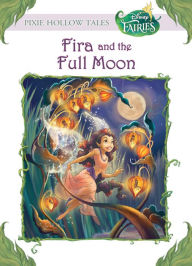 Title: Disney Fairies: Fira and the Full Moon, Author: Gail Herman