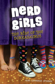 Title: The Rise of the Dorkasaurus (Nerd Girls Series), Author: Alan Lawrence Sitomer