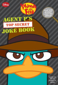 Title: Phineas and Ferb: Agent P's Top-Secret Joke Book, Author: Jim Bernstein