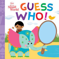 Title: Guess Who! (It's a Small World Series), Author: Disney Books