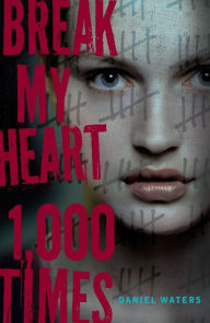 Title: Break My Heart 1,000 Times, Author: Daniel Waters