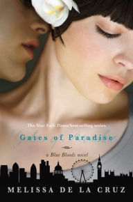 Title: Gates of Paradise (Blue Bloods Series #7), Author: Melissa de la Cruz