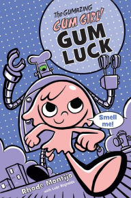 Title: The Gumazing Gum Girl! Gum Luck, Author: Rhode Montijo