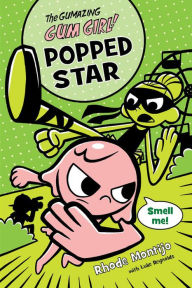 Title: The Gumazing Gum Girl!, Book 3 Popped Star, Author: Rhode Montijo