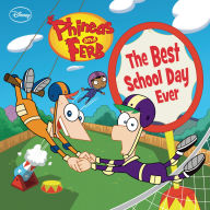 Title: Phineas and Ferb: The Best School Day Ever, Author: DISNEY BOOK GROUP