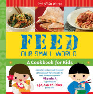 Title: Feed Our Small World: A Cookbook for Kids (It's a Small World Series), Author: Disney Books