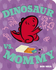 Title: Dinosaur vs. Mommy, Author: Bob Shea