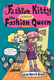 Title: Fashion Kitty versus the Fashion Queen, Author: Charise Mericle Harper