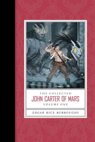 Title: The Collected John Carter of Mars (Volume 1), Author: Edgar Rice Burroughs