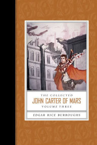 Title: The Collected John Carter of Mars (Volume 3), Author: Edgar Rice Burroughs