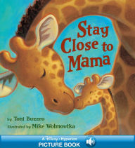 Title: Stay Close to Mama (Hyperion Read-Along Book), Author: Toni Buzzeo