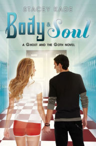 Title: Body & Soul (Ghost and the Goth Series #3), Author: Stacey Kade