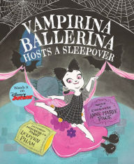 Title: Vampirina Ballerina Hosts a Sleepover, Author: Anne Marie Pace