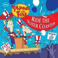 Title: Phineas and Ferb: Ride the Voter Coaster!, Author: DISNEY BOOK GROUP