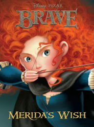 Title: Merida's Wish (Disney/Pixar Brave), Author: RH Disney