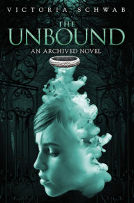 Title: The Unbound (Archived Series #2), Author: Victoria Schwab