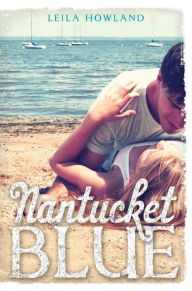 Title: Nantucket Blue (Nantucket Blue Series #1), Author: Leila Howland