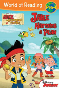 Title: Jake and the Never Land Pirates: Jake Hatches a Plan (World of Reading Series: Pre-Level 1), Author: Melinda LaRose