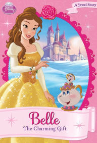 Title: Disney Princess: Belle: The Charming Gift, Author: Disney Book Group