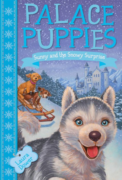 Palace Puppies, Book Three: Sunny and the Snowy Surprise by Laura Dower ...