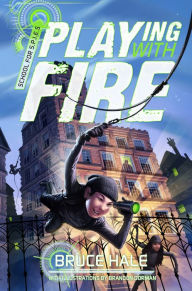 Title: Playing with Fire (School for Spies Series #1), Author: Bruce Hale