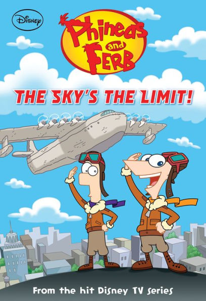 The Sky's the Limit! (Phineas and Ferb Chapter Book Series)