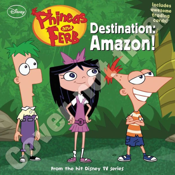 Phineas and Ferb: Destination: Amazon!