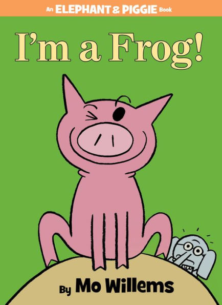 I'm a Frog! (Elephant and Piggie Series)