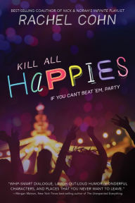 Title: Kill All Happies, Author: Rachel Cohn