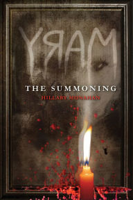 Title: The Summoning (Bloody Mary Series #1), Author: Hillary Monahan