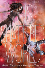 Title: This Shattered World (Starbound Series #2), Author: Amie Kaufman
