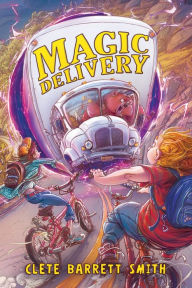 Title: Magic Delivery, Author: Clete Barrett Smith