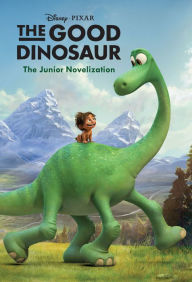Title: The Good Dinosaur: The Junior Novelization, Author: Suzanne Francis