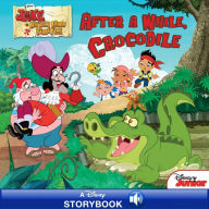 Title: Jake and the Never Land Pirates: After a While, Crocodile: A Disney Storybook with Audio, Author: Disney Book Group