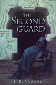 Title: The Second Guard (Second Guard Series #1), Author: J. D. Vaughn