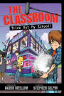 Trick Out My School! (The Classroom Series)