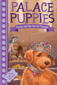 Title: Palace Puppies, Book Four: Sunny and the Secret Passage, Author: Laura Dower