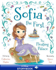 Title: Sofia the First: The Floating Palace: A Disney Read-Along, Author: Catherine Hapka