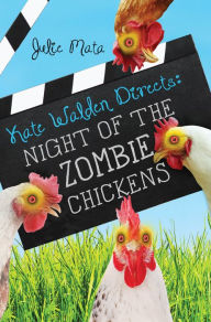 Title: Night of the Zombie Chickens (Kate Walden Directs Series #1), Author: Julie Mata