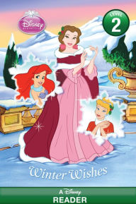 Title: Disney Princess: Winter Wishes: A Disney Reader (Level 2), Author: Disney Book Group