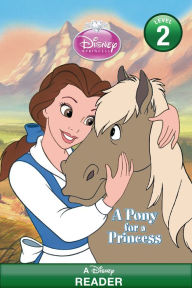 Title: Disney Princess: A Pony for a Princess: A Disney Reader (Level 2), Author: Disney Book Group