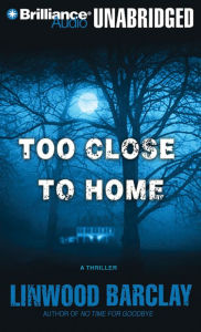 Title: Too Close to Home, Author: Linwood Barclay