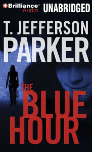 Title: The Blue Hour (Merci Rayborn Series #1), Author: T. Jefferson Parker