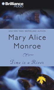 Title: Time Is a River, Author: Mary Alice Monroe