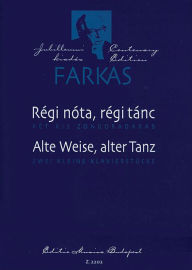 Title: Two Piano Pieces: Regi nota, regi tanc (Alte Weise, alter Tanz), Author: Ferenc Farkas