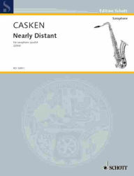 Title: Nearly Distant: Saxophone Quartet Score and Parts, Author: John Casken