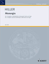 Title: Musurgia: for Organ, 3 Trumpets in C, Medieval Glockenspiel and Kettle Drum, Author: Wilfried Hiller
